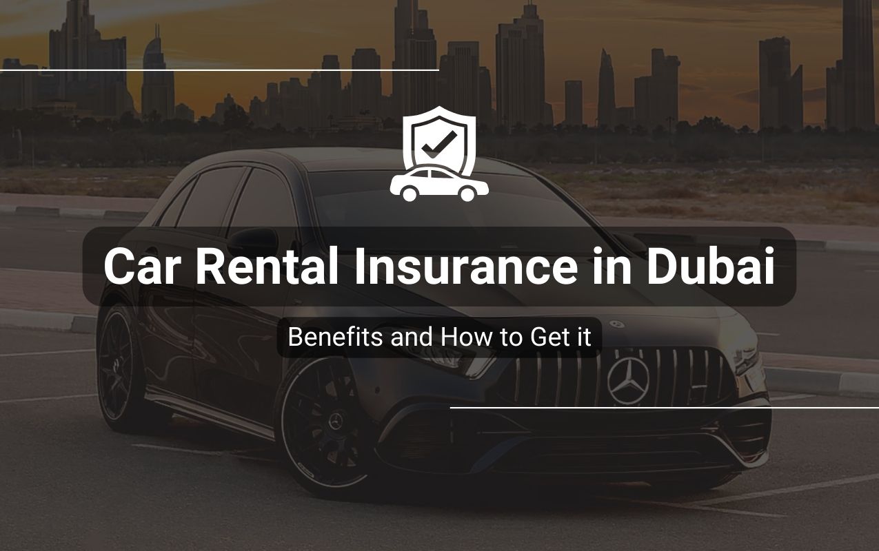 <h1>Car Rental Insurance in Dubai, UAE - Benefits and How to Get it (2024)</h1>